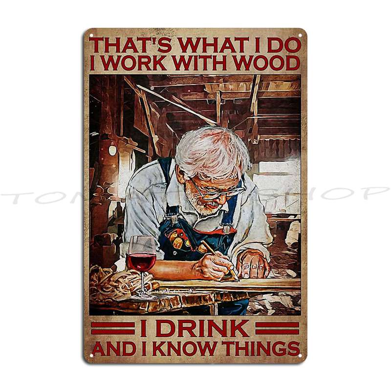 Woodworking Quotes Funny - لافتة معدنية بتصميم نجار قديم يشرب